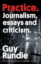 Practice Journalism, Essays and Criticism