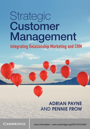 Strategic Customer Management Integrating Relationship Marketing and CRM【電子書籍】 Adrian Payne