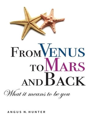 From Venus To Mars and Back: What It Means to Be You