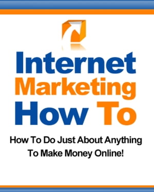 Internet Marketing How To How to Do Just About A