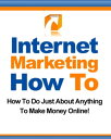 ŷKoboŻҽҥȥ㤨Internet Marketing How To How to Do Just About Anything to Make Money Online!Żҽҡ[ Thrivelearning Institute Library ]פβǤʤ132ߤˤʤޤ