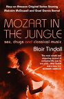 Mozart in the Jungle Sex, Drugs and Classical Music【電子書籍】[ Blair Tindall ]