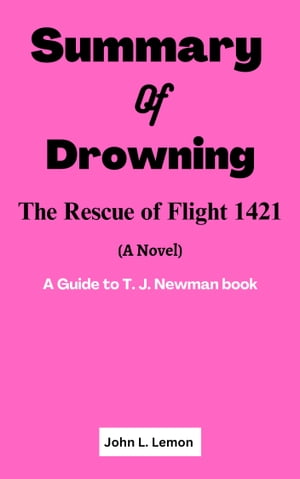 Summary Of Drowning: The Rescue of Flight 1421 (A Novel)Żҽҡ[ John L. Lemon ]