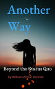 ŷKoboŻҽҥȥ㤨Another Way: Beyond the Status QuoŻҽҡ[ William Arthur Holmes ]פβǤʤ464ߤˤʤޤ