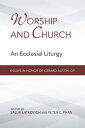 Worship and Church An Ecclesial Liturgy; Essays in Honor of Gerard Austin, OPydqЁz