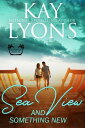 Sea View and Something New A friends-to-lovers, secret crush, life crisis and comeback romance featuring two very driven people struggling to find their way.【電子書籍】 Kay Lyons