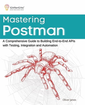 ŷKoboŻҽҥȥ㤨Mastering Postman A Comprehensive Guide to Building End-to-End APIs with Testing, Integration and AutomationŻҽҡ[ Oliver James ]פβǤʤ4,540ߤˤʤޤ