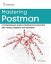 Mastering Postman A Comprehensive Guide to Building End-to-End APIs with Testing, Integration and AutomationŻҽҡ[ Oliver James ]