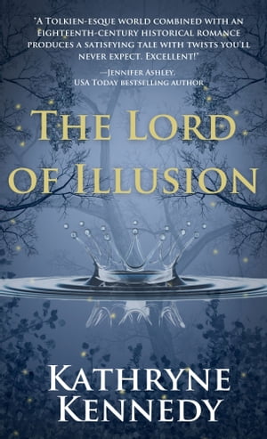 The Lord of Illusion【電子書籍】[ Kathryne Kennedy ]