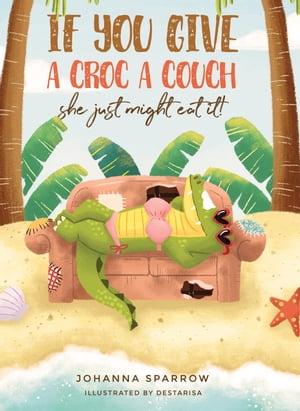 If You Give A Croc A Couch She just might eat it