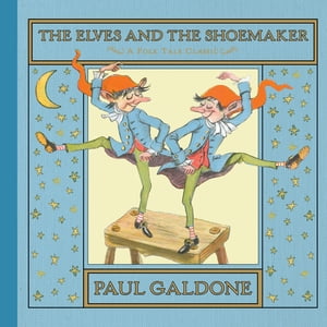 The Elves and the Shoemaker【電子書籍】[ Paul Galdone ]