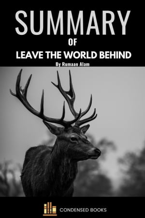 Summary of Leave the World Behind by Rumaan Alam【電子書籍】 Condensed Books