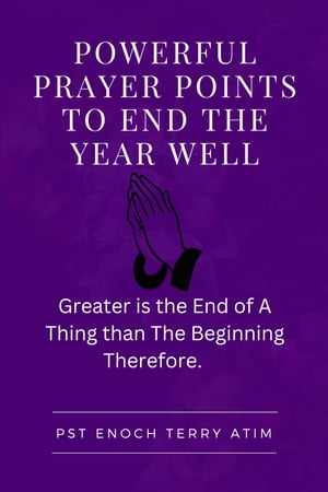 POWERFUL PRAYER POINTS TO END THE YEAR WELL