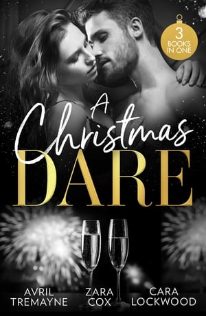 A Christmas Dare: Getting Naughty (Reunions) / Driving Him Wild / Double Dare You【電子書籍】[ Avril Tremayne ]