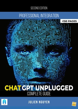 ChatGPT Unplugged Complete Guide