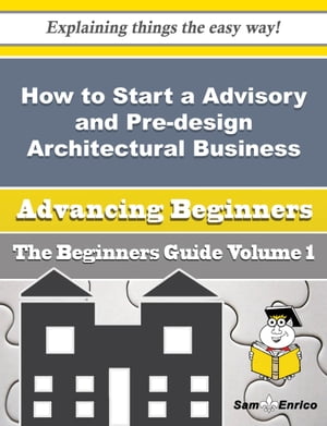 How to Start a Advisory and Pre-design Architectural Business (Beginners Guide)