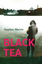 Black Tea Shortlisted for the Royal Society of Literature Christopher Bland Award 2020【電子書籍】 Stephen Morris