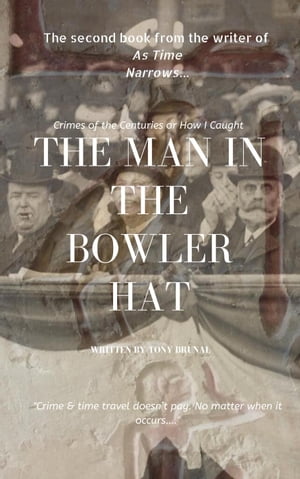 The Man In The Bowler Hat【電子書籍】 Tony Brunal