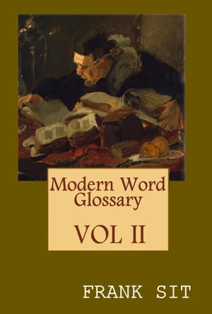 Modern Word Glossary (Volume 2) 現代英文字彙訓詁學下集（國際英文版）【電子書籍】[ Frank Sit ]