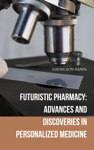 ŷKoboŻҽҥȥ㤨Futuristic Pharmacy: Advances and Discoveries in Personalized MedicineŻҽҡ[ Edenilson Brandl ]פβǤʤ2,115ߤˤʤޤ