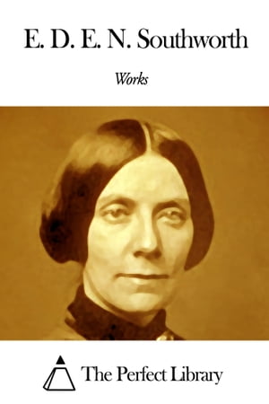 Works of Emma Dorothy Eliza Nevitte Southworth