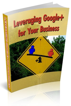 Leveraging Google+ For Your Business