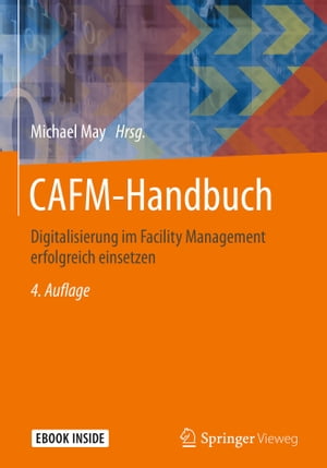 CAFM-Handbuch Digitalisierung im Facility Management erfolgreich einsetzen【電子書籍】