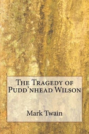 Tragedy Of Pudd' Nhead Wilson【電子書籍】[