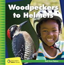 Woodpeckers to Helmets【電子書籍】 Jennifer Colby