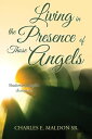 ŷKoboŻҽҥȥ㤨Living in the Presence of Those Angels Shadowing angelic charactersŻҽҡ[ Charles E. Maldon Sr. ]פβǤʤ452ߤˤʤޤ