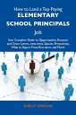 How to Land a Top-Paying Elementary school principals Job: Your Complete Guide to Opportunities, Resumes and Cover Letters, Interviews, Salaries, Promotions, What to Expect From Recruiters and More【電子書籍】 Simmons Shirley