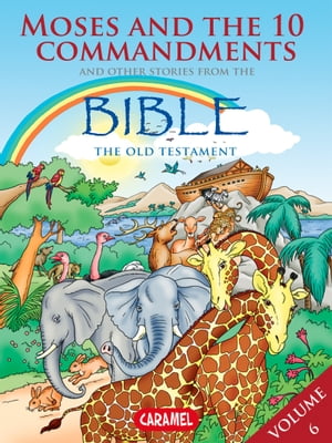 Moses, the Ten Commandments and Other Stories From the Bible