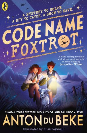Code Name Foxtrot Discover the unforgettable new adventure for 9-12 year olds【電子書籍】[ Anton Du Beke ]