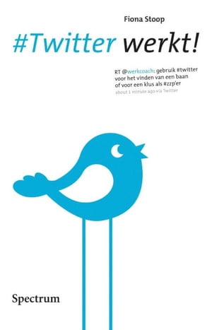 #Twitter werkt! slim banen en opdrachtgevers vinden via Twitter【電子書籍】[ Fiona Stoop ]