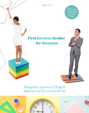 First German Reader for Business Bilingual for Speakers of English【電子書籍】[ Vlada Tao ]