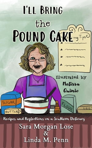 I'll Bring the Pound Cake Recipes & Reflections on a Southern Delicacy...