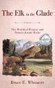 The Elk in the Glade The World of Pioneer and Painter Jennie Hicks【電子書籍】[ Bruce ...