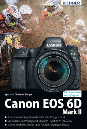 Canon EOS 6D Mark II - Das umfangreiche Praxisbuch F?r bessere Fotos von Anfang an!【電子書籍】[ Dr. Kyra S?nger ]