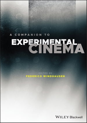 A Companion to Experimental CinemaŻҽҡ[ Federico Windhausen ]