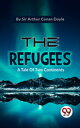 ŷKoboŻҽҥȥ㤨The Refugees A Tale Of Two ContinentsŻҽҡ[ Sir Arthur Conan Doyle ]פβǤʤ132ߤˤʤޤ