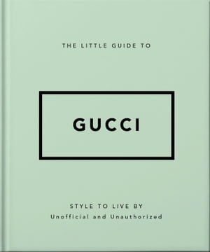 The Little Guide to Gucci