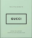 The Little Guide to Gucci Style to Live By【電