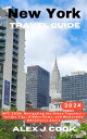 New York travel guide 2024 NYC 2024: Navigating the Urban Tapestry ? Insider Tips, Hidden Gems, and Memorable Adventures Await【電子書籍】[ Alex J. Cook ]