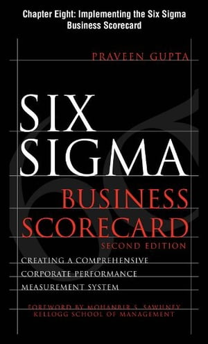 Six Sigma Business Scorecard, Chapter 8 - Implementing the Six Sigma Business Scorecard