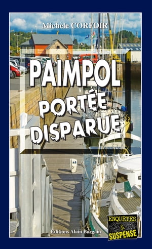 Paimpol, port?e disparue Une enqu?te par la reine du thriller breton【電子書籍】[ Mich?le Corfdir ]