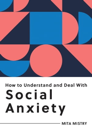 How to Understand and Deal with Social Anxiety