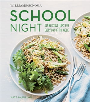 School Night Dinner Solutions for Every Day of the Week