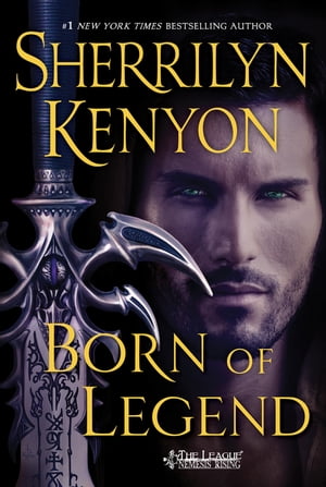 Born of Legend The League: Nemesis Rising【電子書籍】[ Sherrilyn Kenyon ]