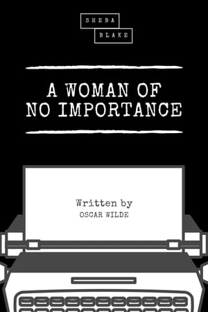 A Woman of No Importance【電子書籍】[ Oscar Wilde ]