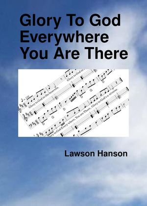 ŷKoboŻҽҥȥ㤨Glory To God Everywhere You Are ThereŻҽҡ[ Lawson Hanson ]פβǤʤ450ߤˤʤޤ